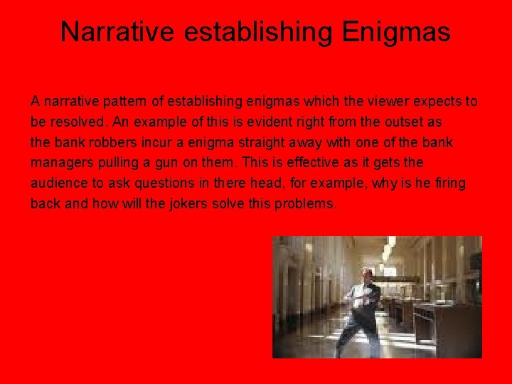 Narrative establishing Enigmas A narrative pattern of establishing enigmas which the viewer expects to