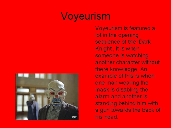Voyeurism is featured a lot in the opening sequence of the ‘Dark Knight’, it