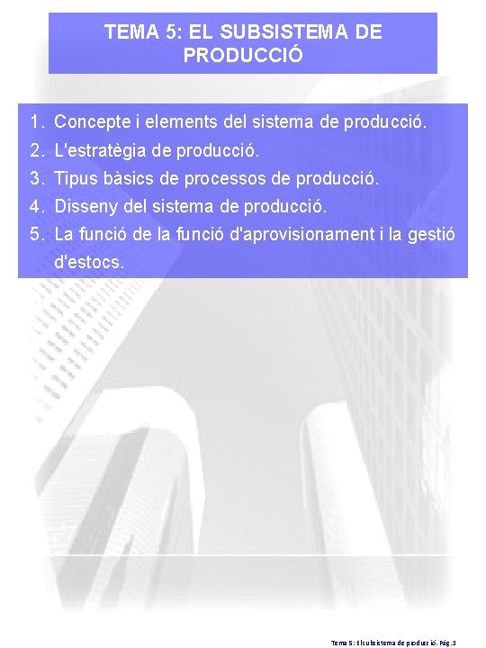 TEMA 5: EL SUBSISTEMA DE PRODUCCIÓ 1. Concepte i elements del sistema de producció.