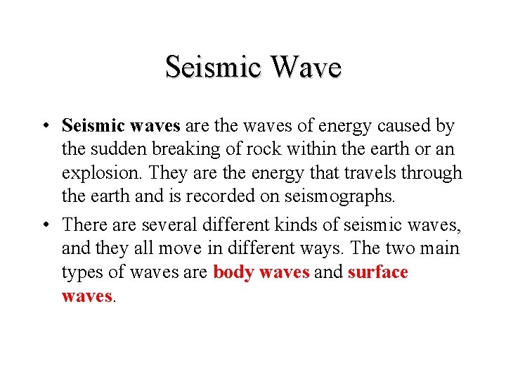 Seismic Wave • Seismic waves are the waves of energy caused by the sudden