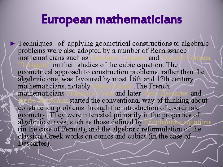 European mathematicians ► Techniques of applying geometrical constructions to algebraic problems were also adopted