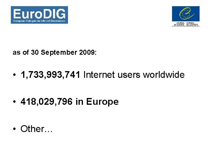 as of 30 September 2009: • 1, 733, 993, 741 Internet users worldwide •