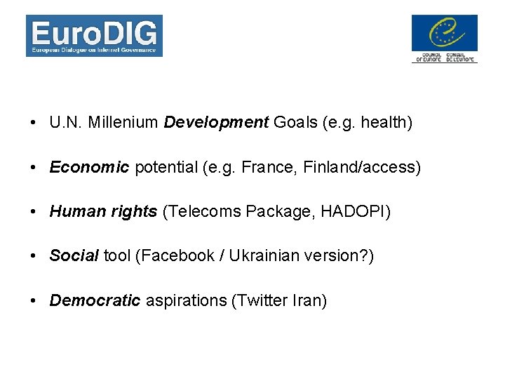 • U. N. Millenium Development Goals (e. g. health) • Economic potential (e.