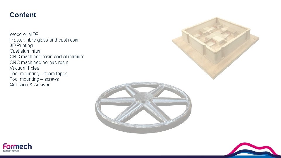 Content Wood or MDF Plaster, fibre glass and cast resin 3 D Printing Cast