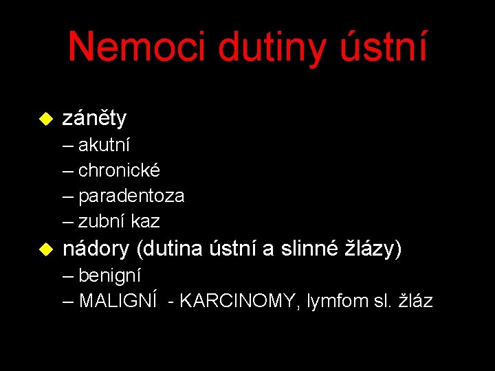 Nemoci dutiny ústní u záněty – akutní – chronické – paradentoza – zubní kaz