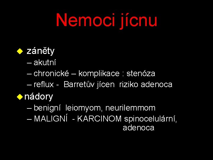 Nemoci jícnu u záněty – akutní – chronické – komplikace : stenóza – reflux