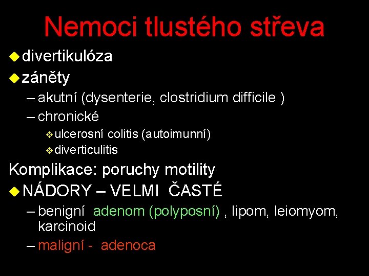 Nemoci tlustého střeva u divertikulóza u záněty – akutní (dysenterie, clostridium difficile ) –