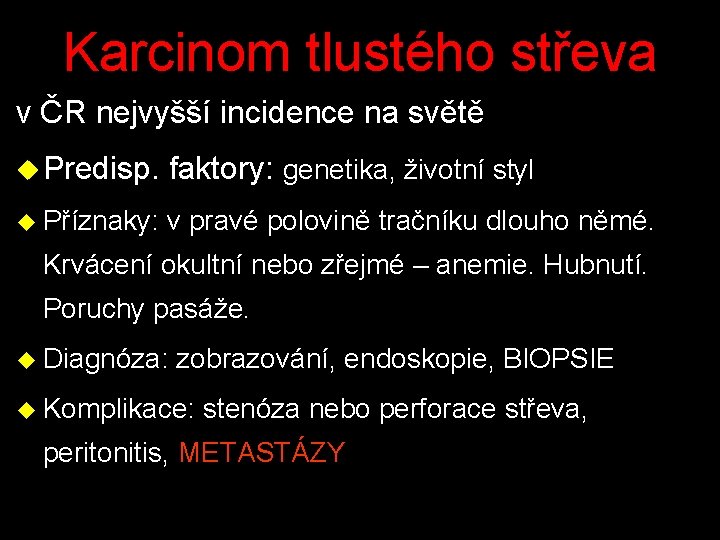Karcinom tlustého střeva v ČR nejvyšší incidence na světě u Predisp. faktory: genetika, životní