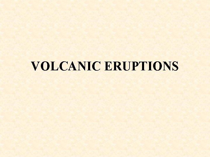 VOLCANIC ERUPTIONS 