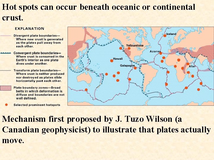 Hot spots can occur beneath oceanic or continental crust. Mechanism first proposed by J.