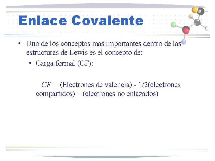 Enlace Covalente • Uno de los conceptos mas importantes dentro de las estructuras de