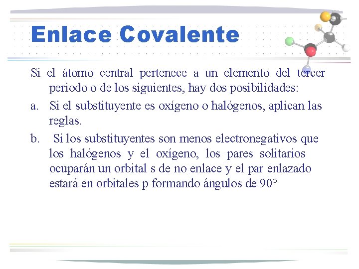 Enlace Covalente Si el átomo central pertenece a un elemento del tercer periodo o