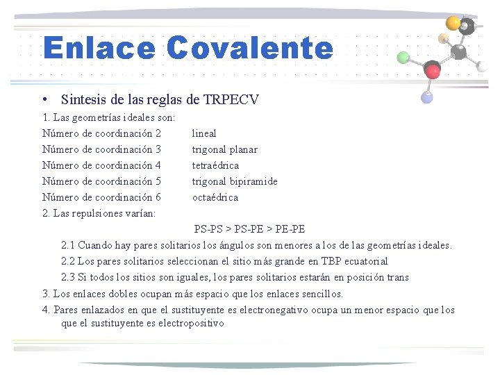 Enlace Covalente • Sintesis de las reglas de TRPECV 1. Las geometrías ideales son: