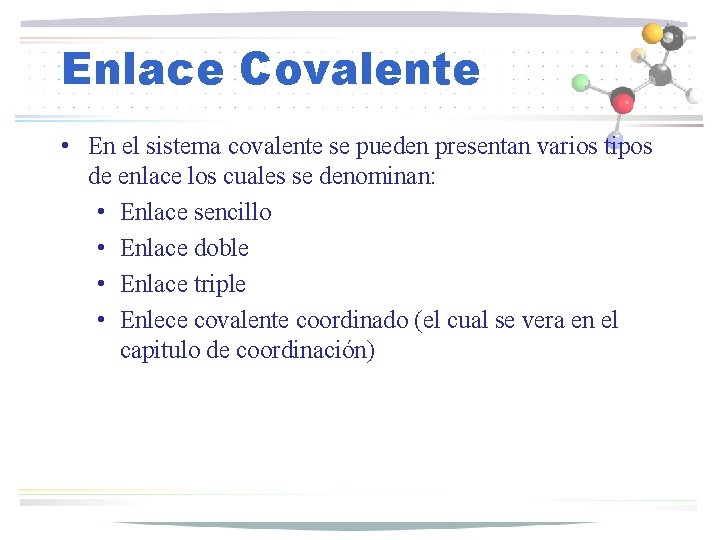Enlace Covalente • En el sistema covalente se pueden presentan varios tipos de enlace