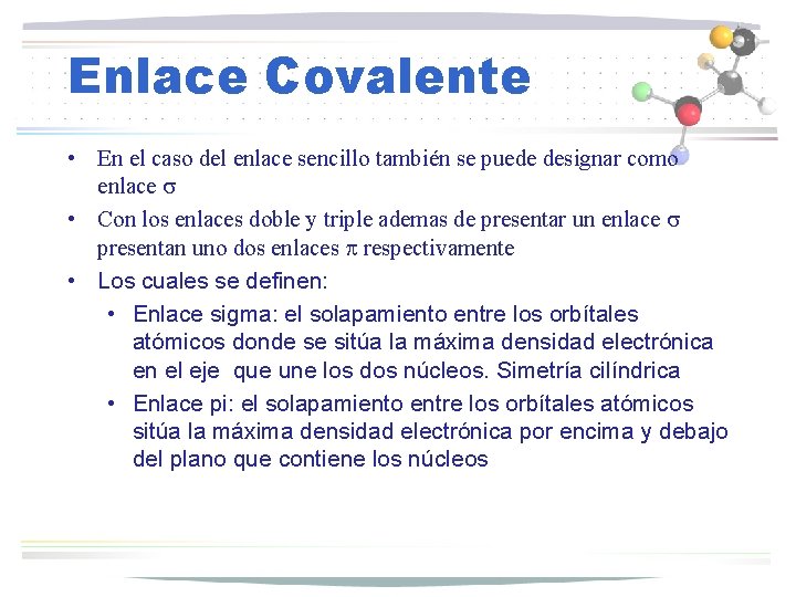 Enlace Covalente • En el caso del enlace sencillo también se puede designar como