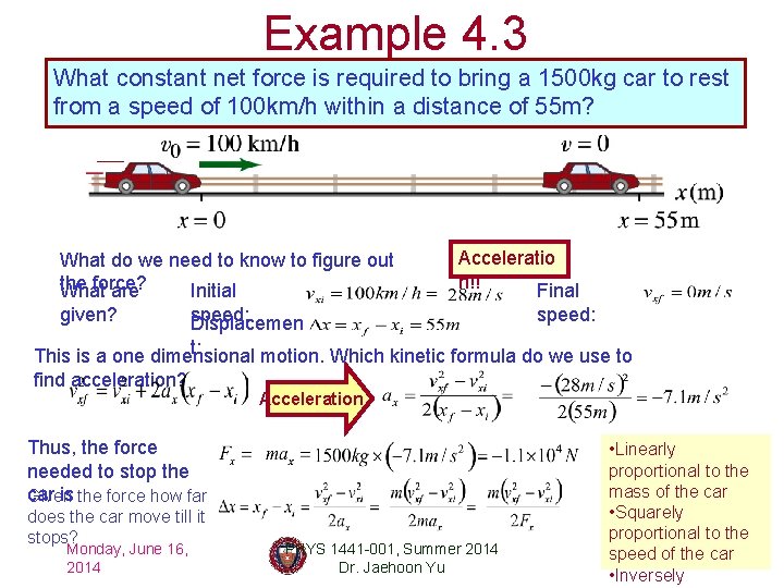 Example 4. 3 What constant net force is required to bring a 1500 kg