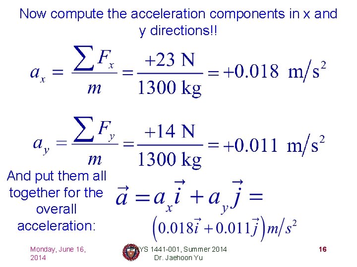 Now compute the acceleration components in x and y directions!! And put them all