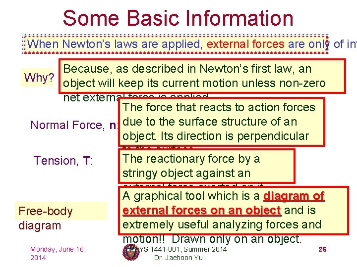 Some Basic Information When Newton’s laws are applied, external forces are only of int
