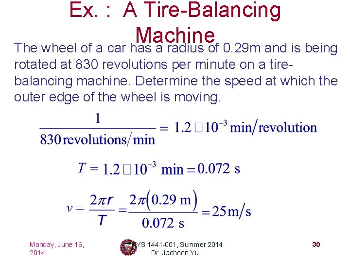 Ex. : A Tire-Balancing Machine The wheel of a car has a radius of