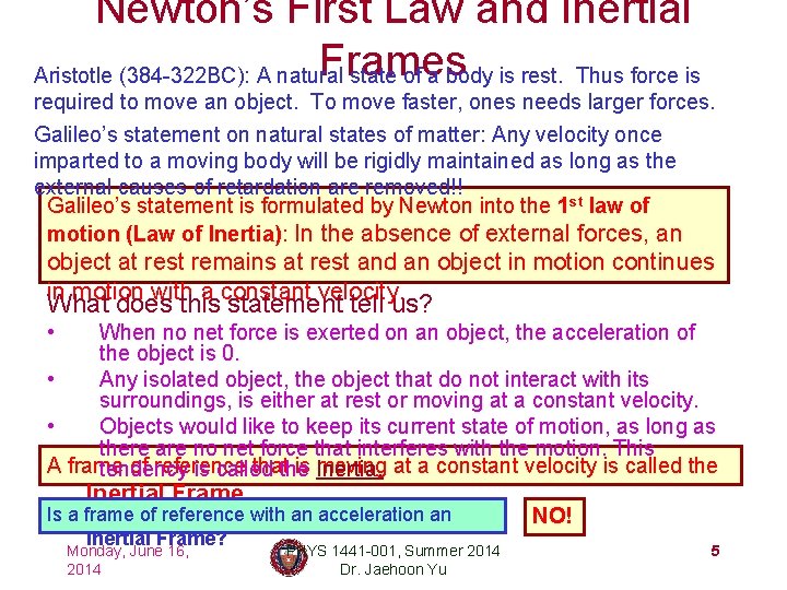 Newton’s First Law and Inertial Frames Aristotle (384 -322 BC): A natural state of