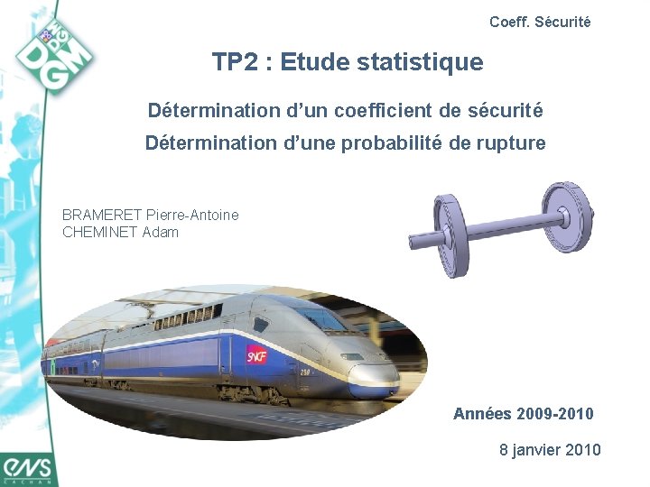 Coeff. Sécurité TP 2 : Etude statistique Détermination d’un coefficient de sécurité Détermination d’une