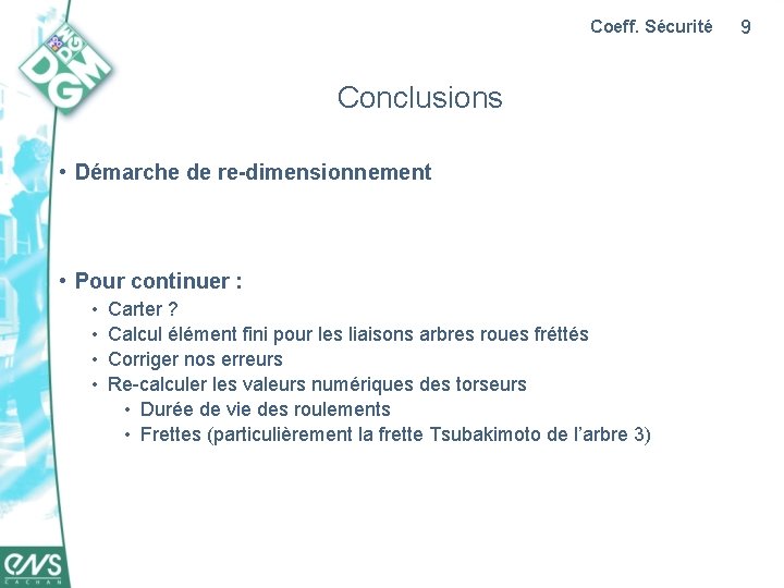 Coeff. Sécurité Conclusions • Démarche de re-dimensionnement • Pour continuer : • • Carter