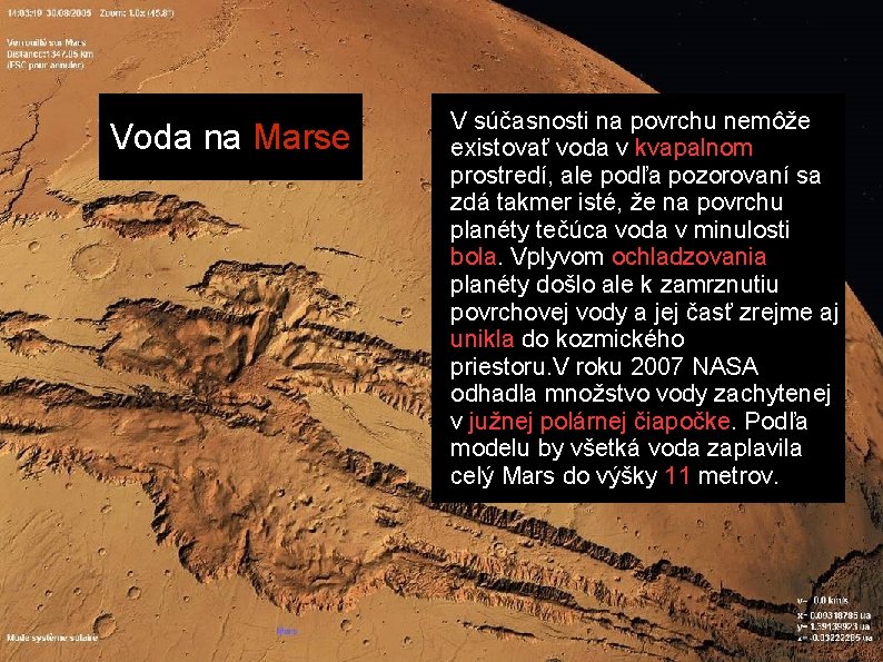 Voda na Marse V súčasnosti na povrchu nemôže existovať voda v kvapalnom prostredí, ale