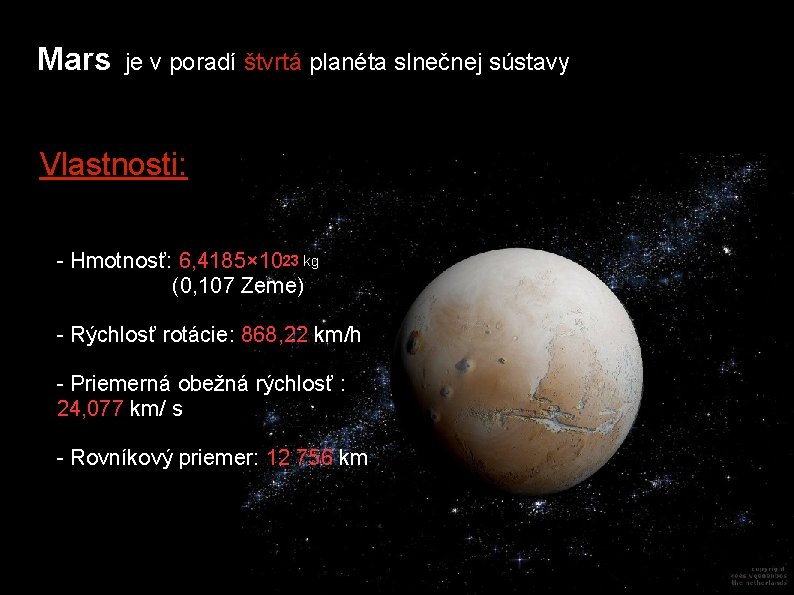 Mars je v poradí štvrtá planéta slnečnej sústavy Vlastnosti: - Hmotnosť: 6, 4185× 1023