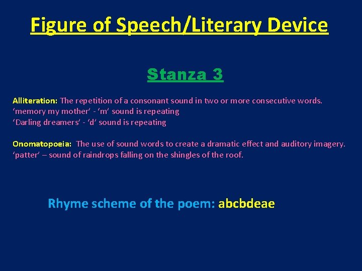 Figure of Speech/Literary Device Stanza 3 Alliteration: The repetition of a consonant sound in