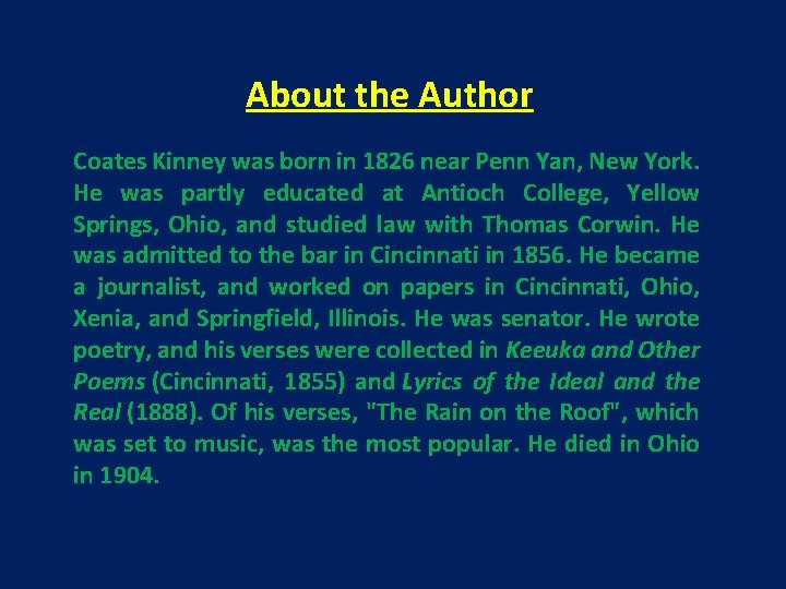 About the Author Coates Kinney was born in 1826 near Penn Yan, New York.