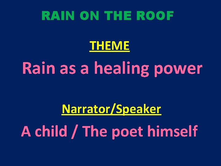 RAIN ON THE ROOF THEME Rain as a healing power Narrator/Speaker A child /