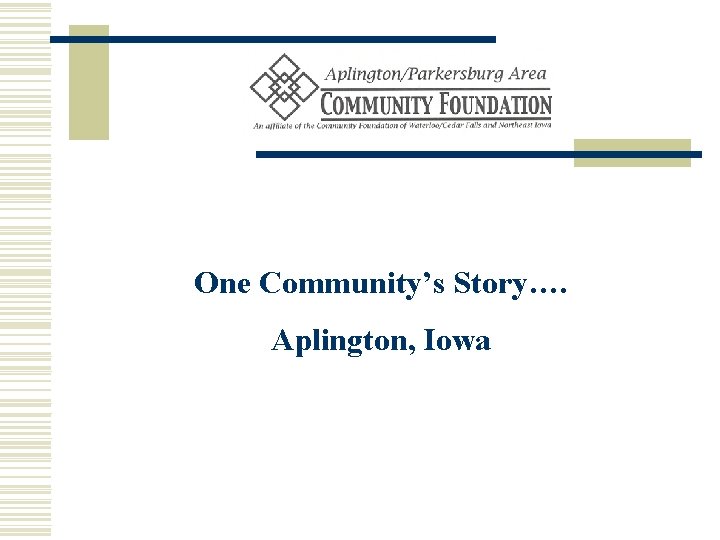 One Community’s Story…. Aplington, Iowa 