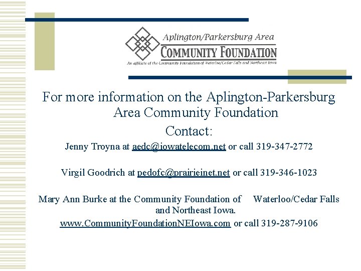 For more information on the Aplington-Parkersburg Area Community Foundation Contact: Jenny Troyna at aedc@iowatelecom.