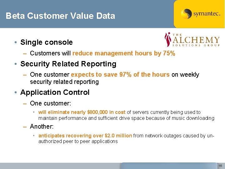 Beta Customer Value Data • Single console – Customers will reduce management hours by