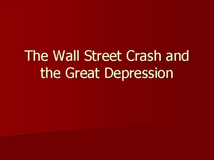 The Wall Street Crash and the Great Depression 
