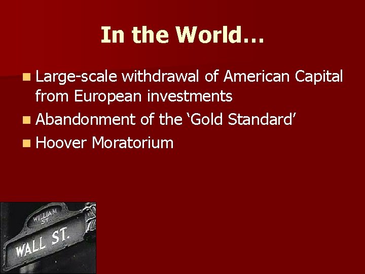 In the World… n Large-scale withdrawal of American Capital from European investments n Abandonment