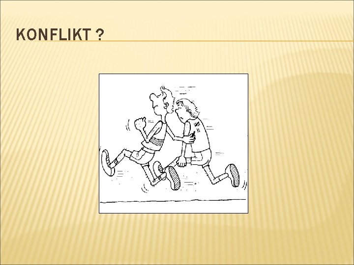 KONFLIKT ? 