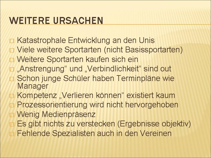 WEITERE URSACHEN Katastrophale Entwicklung an den Unis � Viele weitere Sportarten (nicht Basissportarten) �