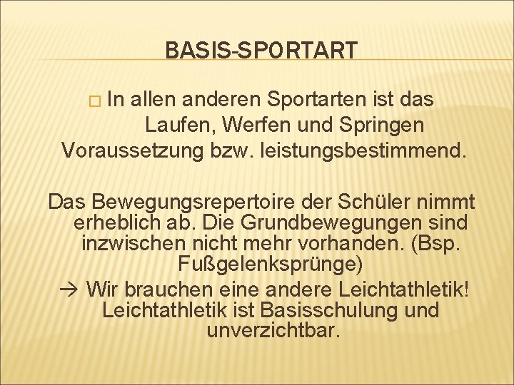 BASIS-SPORTART � In allen anderen Sportarten ist das Laufen, Werfen und Springen Voraussetzung bzw.