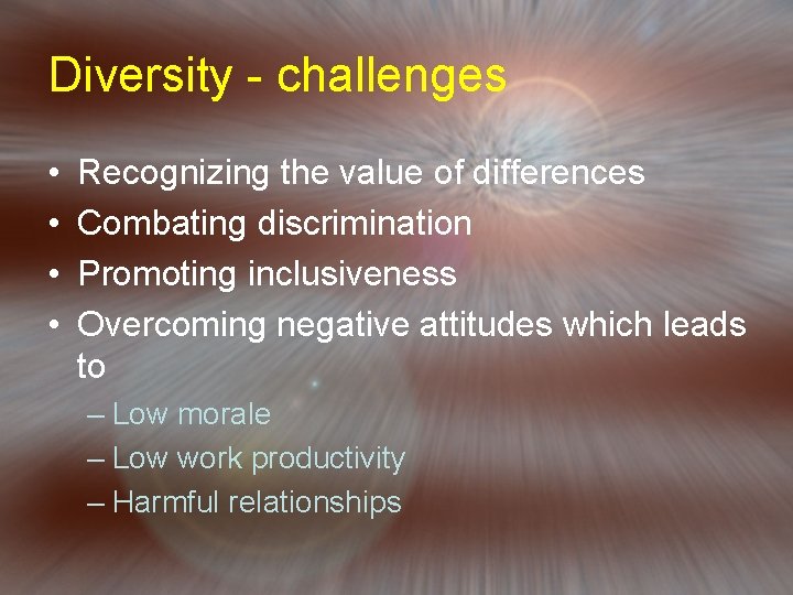 Diversity - challenges • • Recognizing the value of differences Combating discrimination Promoting inclusiveness