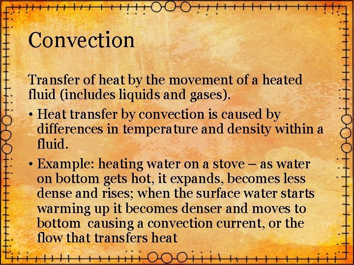 Convection Transfer of heat by the movement of a heated fluid (includes liquids and