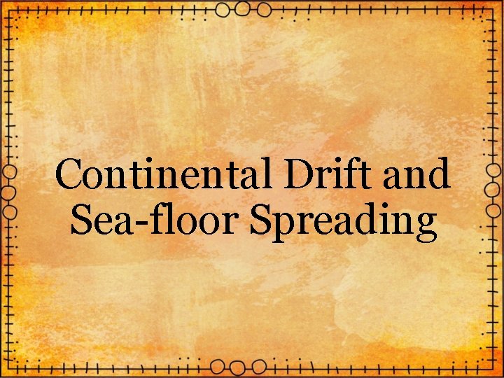 Continental Drift and Sea-floor Spreading 