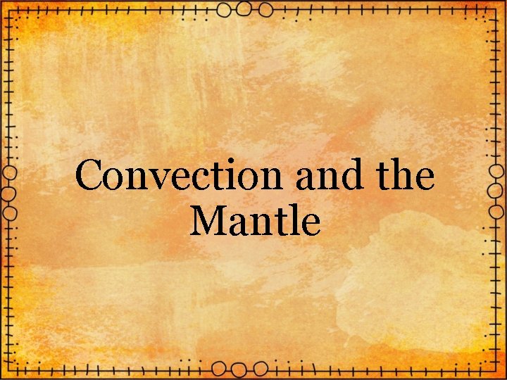 Convection and the Mantle 