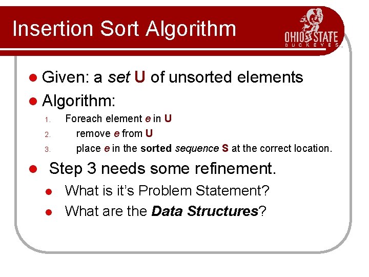 Insertion Sort Algorithm l Given: a set U of unsorted elements l Algorithm: 1.