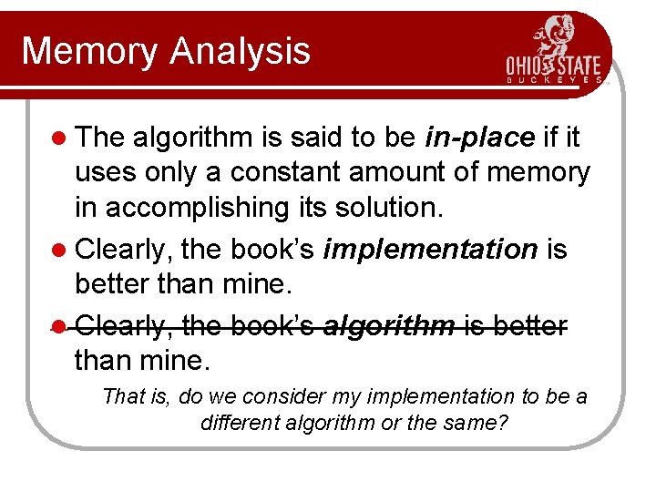 Memory Analysis l The algorithm is said to be in-place if it uses only