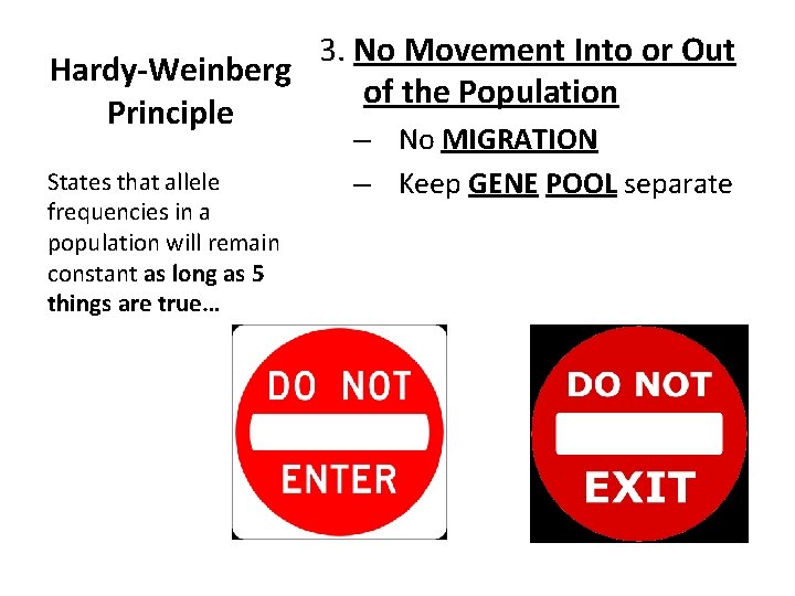 3. No Movement Into or Out Hardy-Weinberg of the Population Principle States that allele