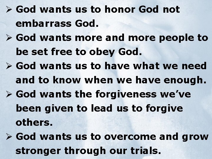 Ø God wants us to honor God not embarrass God. Ø God wants more
