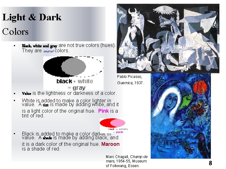 Light & Dark Colors • Black, white and gray are not true colors (hues).