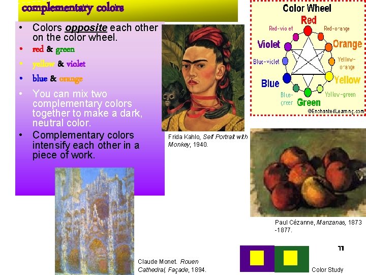 complementary colors • Colors opposite each other on the color wheel. • red &
