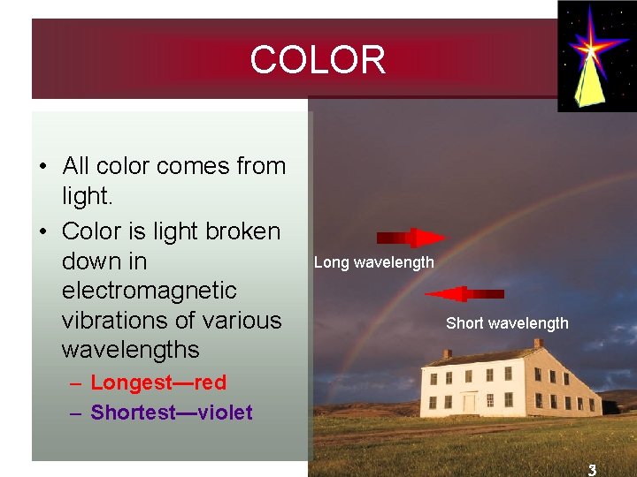 COLOR • All color comes from light. • Color is light broken down in